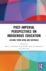 Post-Imperial Perspectives on Indigenous Education : Lessons from Japan and Australia - eBook