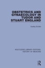 Obstetrics and Gynaecology in Tudor and Stuart England - eBook