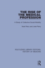 The Rise of the Medical Profession : A Study of Collective Social Mobility - eBook