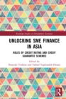 Unlocking SME Finance in Asia : Roles of Credit Rating and Credit Guarantee Schemes - eBook