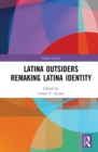 Latina Outsiders Remaking Latina Identity - eBook