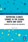 Reporting Climate Change in the Global North and South : Journalism in Australia and Bangladesh - eBook