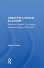Creating A World Economy : Merchant Capital, Colonialism, And World Trade, 1400-1825 - eBook