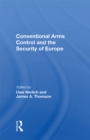 Conventional Arms Control And The Security Of Europe - eBook