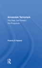Armenian Terrorism : The Past, The Present, The Prospects - eBook