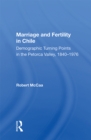 Marriage And Fertility In Chile : Demographic Turning Points In The Petorca Valley, 1840-1976 - eBook