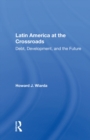 Latin America At The Crossroads : Debt, Development, And The Future - eBook