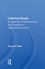Listening Deeply : An Approach To Understanding And Consulting In Organizational Culture - eBook