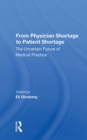 From Physician Shortage To Patient Shortage : The Uncertain Future Of Medical Practice - eBook