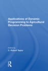 Applications Of Dynamic Programming To Agricultural Decision Problems - eBook