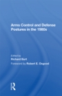 Arms Control And Defense Postures In The 1980s - eBook