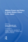 Military Power And Policy In Asian States : China, India, Japan - eBook