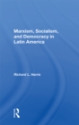 Marxism, Socialism, And Democracy In Latin America - eBook