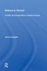 Nations In Turmoil : Conflict And Cooperation In Eastern Europe - eBook
