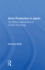 Arms Production In Japan : The Military Applications Of Civilian Technology - eBook