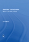 Distorted Development : Mexico In The World Economy - eBook