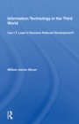 Information Technology In The Third World : Can I. T. Lead To Humane National Development? - eBook