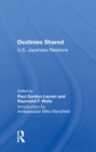 Destinies Shared : U.S.-Japanese Relations - eBook