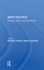 Body Politics : "Disease, Desire, and the Family" - eBook