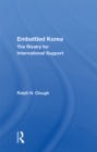 Embattled Korea : The Rivalry For International Support - eBook
