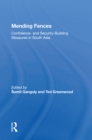 Mending Fences : Confidence- And Security-building Measures In South Asia - eBook