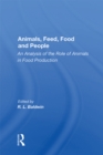 Animals, Feed, Food And People : An Analysis Of The Role Of Animals In Food Production - eBook