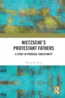 Nietzsche's Protestant Fathers : A Study in Prodigal Christianity - eBook