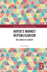 Hayek's Market Republicanism : The Limits of Liberty - eBook