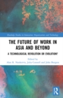 The Future of Work in Asia and Beyond : A Technological Revolution or Evolution? - eBook