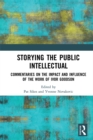 Storying the Public Intellectual : Commentaries on the Impact and Influence of the Work of Ivor Goodson - eBook