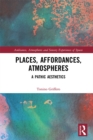 Places, Affordances, Atmospheres : A Pathic Aesthetics - eBook