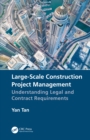 Large-Scale Construction Project Management : Understanding Legal and Contract Requirements - eBook
