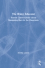 The Brave Educator : Honest Conversations about Navigating Race in the Classroom - eBook