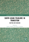 South Asian Folklore in Transition : Crafting New Horizons - eBook