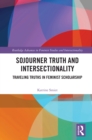 Sojourner Truth and Intersectionality : Traveling Truths in Feminist Scholarship - eBook