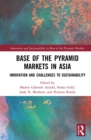 Base of the Pyramid Markets in Asia : Innovation and Challenges to Sustainability - eBook
