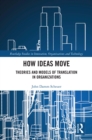 How Ideas Move : Theories and Models of Translation in Organizations - eBook