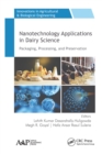 Nanotechnology Applications in Dairy Science : Packaging, Processing, and Preservation - eBook