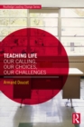 Teaching Life : Our Calling, Our Choices, Our Challenges - eBook