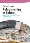 Positive Relationships in School : Supporting Emotional Health and Wellbeing - eBook