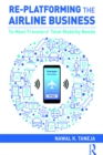 Re-platforming the Airline Business : To Meet Travelers' Total Mobility Needs - eBook