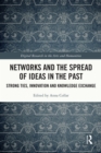 Networks and the Spread of Ideas in the Past : Strong Ties, Innovation and Knowledge Exchange - eBook