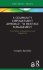 A Community Empowerment Approach to Heritage Management : From Values Assessment to Local Engagement - eBook