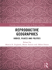 Reproductive Geographies : Bodies, Places and Politics - eBook