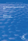 The Weapons Legacy of the Cold War : Problems and Opportunities - eBook