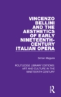 Vincenzo Bellini and the Aesthetics of Early Nineteenth-Century Italian Opera - eBook