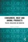 Consumers, Meat and Animal Products : Policies, Regulations and Marketing - eBook