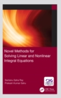 Novel Methods for Solving Linear and Nonlinear Integral Equations - eBook