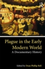 Plague in the Early Modern World : A Documentary History - eBook