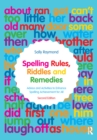 Spelling Rules, Riddles and Remedies : Advice and Activities to Enhance Spelling Achievement for All - eBook
